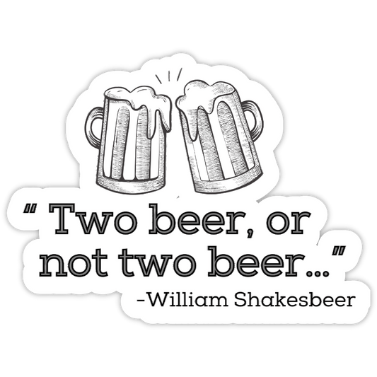 Two Beer or Not Two Beer