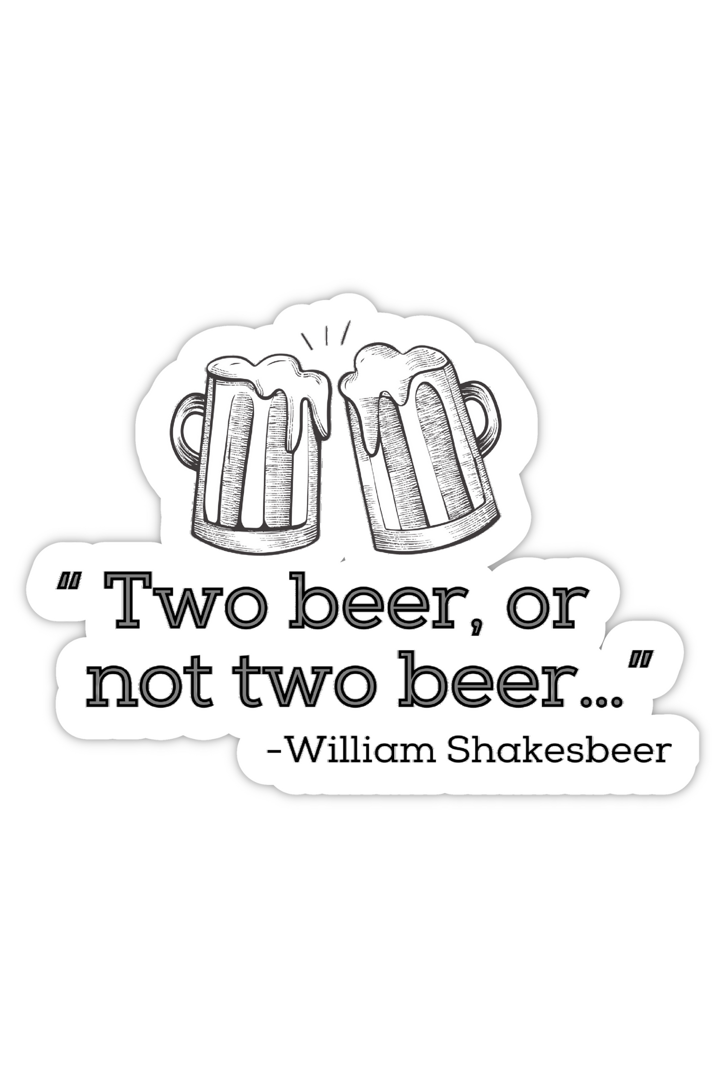 Two Beer or Not Two Beer | Beer Stickers